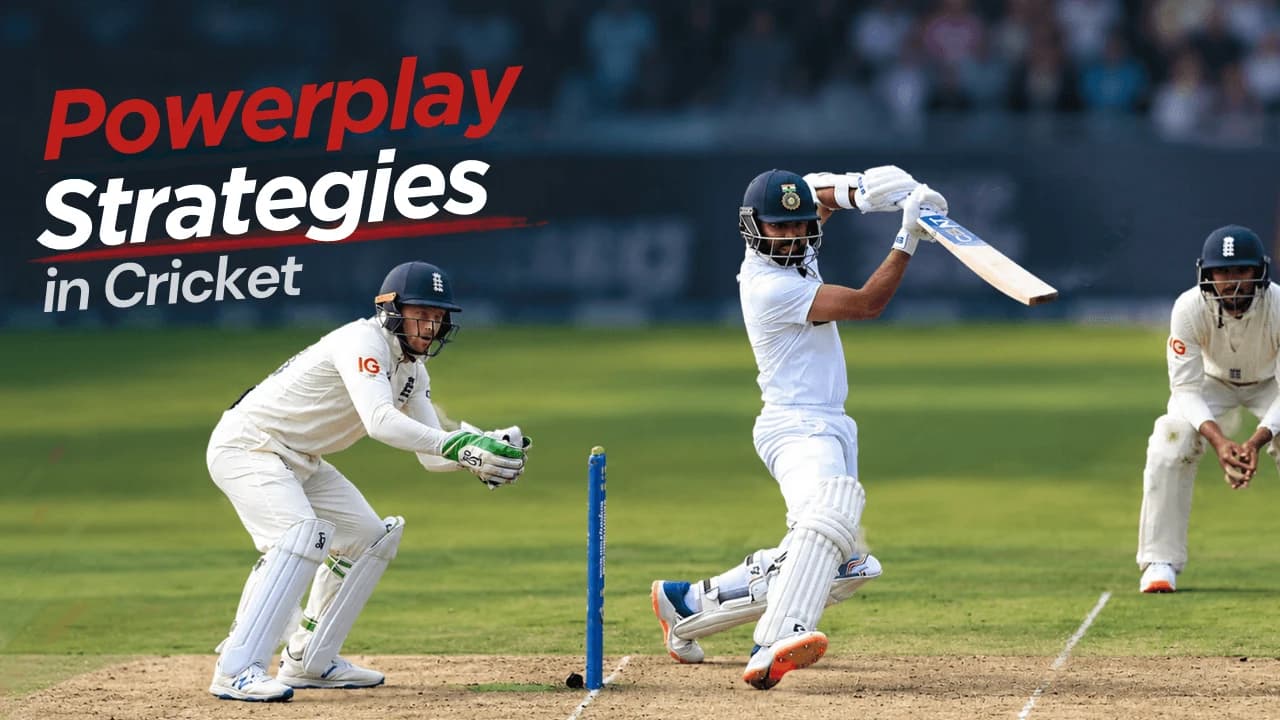 Powerplay Strategies in Cricket: What Captains Should Know